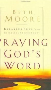 Hardcover Praying God's Word: Breaking Free from Spiritual Strongholds Book