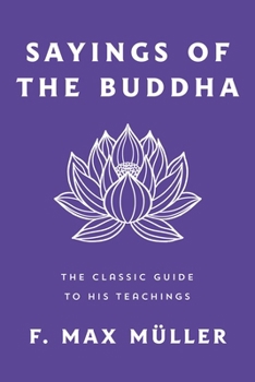 Paperback Sayings of the Buddha: The Classic Guide to His Teachings Book