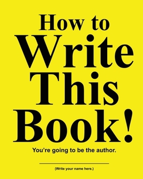 Paperback How to Write This Book: You're Going To Be the Author Book