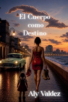 El Cuerpo como Destino (Spanish Edition)