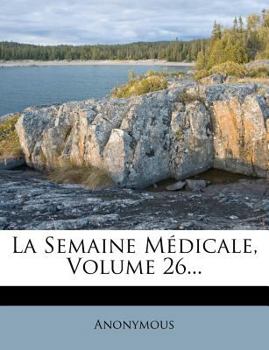 Paperback La Semaine Medicale, Volume 26... [French] Book