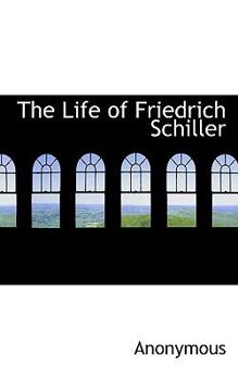 Paperback The Life of Friedrich Schiller Book