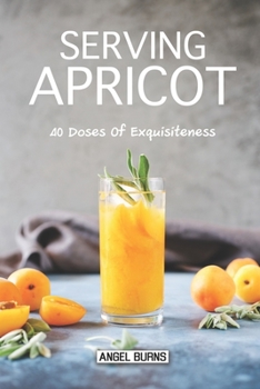 Paperback Serving Apricot: 40 Doses of Exquisiteness Book