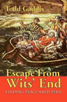 Paperback Escape from Wits' End: Finding Peace Amid Peril Book