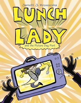 Lunch Lady and the Picture Day Peril - Book #8 of the Lunch Lady