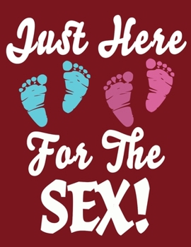 Just Here For The Sex: Baby Planner and Organizer Book, 8.5" x 11" Baby Journal, 100 pages, Red