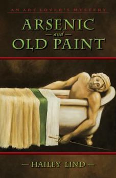 Arsenic and Old Paint - Book #4 of the An Art Lover's Mystery