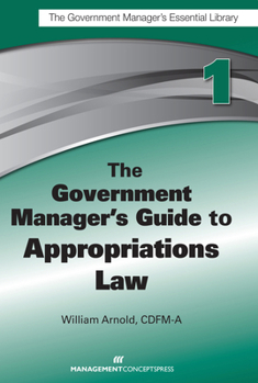 Paperback The Government Manager's Guide to Appropriations Law Book