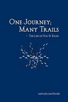 Hardcover One Journey; Many Trails -- The Life of Nat B. Read Book