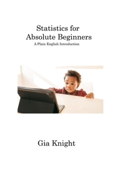 Paperback Statistics for Absolute Beginners: A Plain English Introduction Book