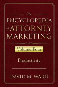 Paperback The Encyclopedia of Attorney Marketing: Volume Four--Productivity Book