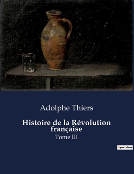 Paperback Histoire de la Révolution française: Tome III [French] Book