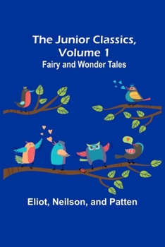 Paperback The Junior Classics, Volume 1: Fairy and wonder tales Book