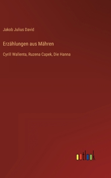 Erzählungen aus Mähren: Cyrill Wallenta, Ruzena Capek, Die Hanna