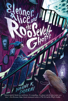 Hardcover Eleanor, Alice, and the Roosevelt Ghosts Book