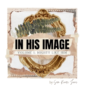Paperback In His Image: Volume I: Mighty Like Him Book