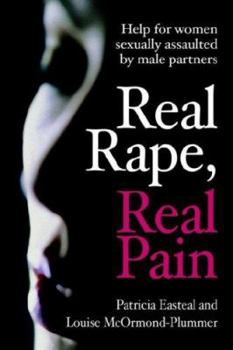 Paperback Real Rape, Real Pain: Help for women sexually assaulted by male partners Book