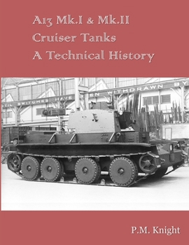 Paperback A13 Mk.I & Mk.II Cruiser Tanks A Technical History Book