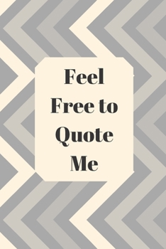 Paperback Feel Free to Quote Me: 120 pages notebook with glossy cover .different designs with different colors Book