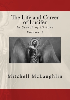 Paperback The Life and Career of Lucifer: In Search of History Book