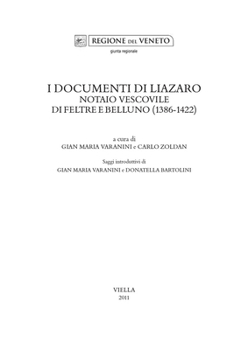 Paperback I Documenti Di Liazaro, Notaio Vescovile Di Feltre E Belluno (1386-1422) [Italian] Book