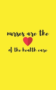 nurses are the heart of healthcare journal for nurse /doula / midwife : lined notebook / diary / notepad / log / record  with: 5x8 100 pages