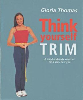 Paperback Think Yourself Trim: A Mind and Body Workout for a Slim, New You Book