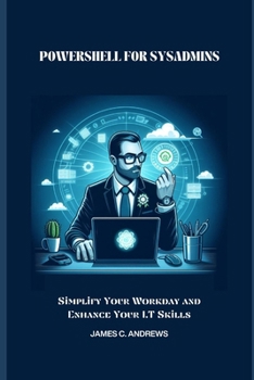 Paperback Powershell for Sysadmins: Simplify Your Workday and Enhance Your IT Skills [Large Print] Book