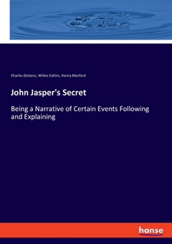 Paperback John Jasper's Secret: Being a Narrative of Certain Events Following and Explaining Book