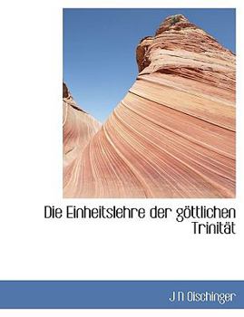 Paperback Die Einheitslehre Der G Ttlichen Trinit T [German] Book