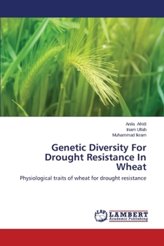 Genetic Diversity For Drought Resistance In Wheat: Physiological traits of wheat for drought resistance