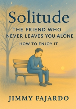 Paperback Solitude, the friend who never leaves you alone: How to enjoy it. Book