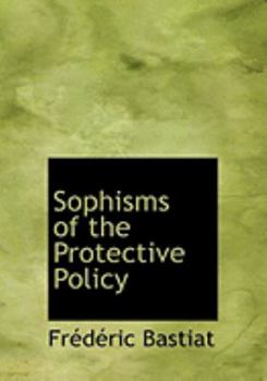 Paperback Sophisms of the Protective Policy [Large Print] Book