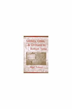 Hardcover Soldiers, Cities, and Civilians in Roman Syria Book