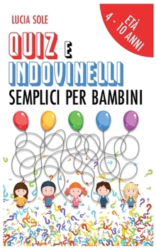 Hardcover Quiz e Indovinelli Semplici Per Bambini: Et? 4-10 anni [Italian] Book