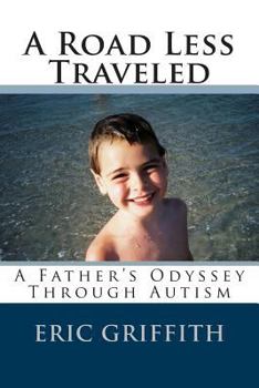 Paperback A Road Less Traveled; A Father's Odyssey Through Autism Book