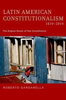 Hardcover Latin American Constitutionalism,1810-2010: The Engine Room of the Constitution Book