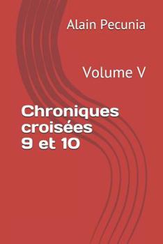 Paperback Chroniques Croisées 9 Et 10: Volume V [French] Book