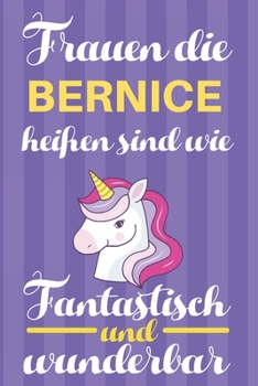 Paperback Notizbuch: Frauen Die Bernice Hei?en Sind Wie Einh?rner (Blankonotizbuch mit Inhaltsverzeichnis und Seitenzahlen zum Selbstgestal [German] Book