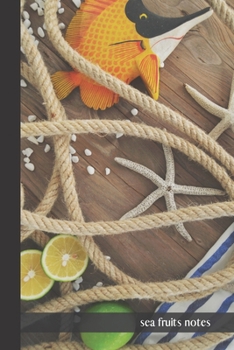 Paperback sea fruits notes: small lined Beach Dock Notebook / Travel Journal to write in (6'' x 9'') 120 pages Book
