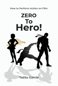 Paperback Zero To Hero: How To Perform Action on Film Book
