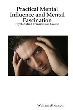 Practical Mental Influence and Mental Fascination