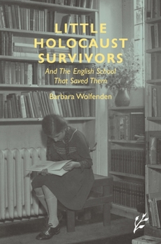 Hardcover Little Holocaust Survivors: And the English School That Saved Them Book