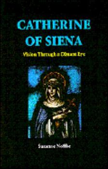 Paperback Catherine of Siena: Vision Through a Distant Eye Book