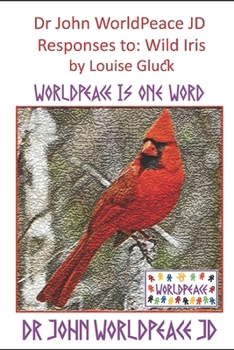 Responses to: the Wild Iris by Louise Gluck: WorldPeace Poetry