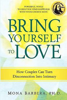 Paperback Bring Yourself to Love: How Couples Can Turn Disconnection Into Intimacy Book