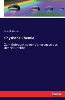 Paperback Physische Chemie: Zum Gebrauch seiner Vorlesungen aus der Naturlehre [German] Book