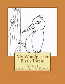 Paperback Woodpecker Birth Totem: Adult Colouring Book