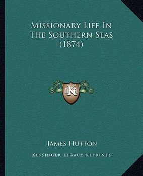 Paperback Missionary Life In The Southern Seas (1874) Book