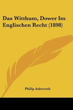 Paperback Das Witthum, Dower Im Englischen Recht (1898) [German] Book